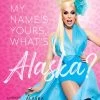 My Name's, Yours, What's Alaska?: A Memoir (Hardcover)