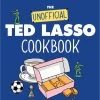 The Unofficial Ted Lasso Cookbook (Hardcover)