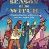 Season Of The Witch: A Spellbinding History Of Witches (Hardcover)