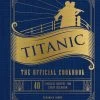 Titanic: The Official Cookbook (Hardcover)