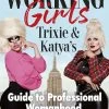 Working Girls: Trixie & Katya's Guide To Professional Womanhood