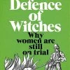 In Defence Of Witches: Why Women Are Still On Trial (Hardcover)