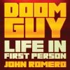 Doom Guy: Life In First Person (Hardcover)
