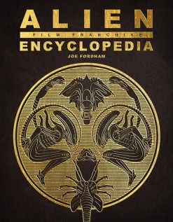 Alien: Film Franchise Encyclopedia (Hardcover)