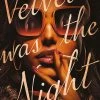 Velvet Was The Night (Hardcover)