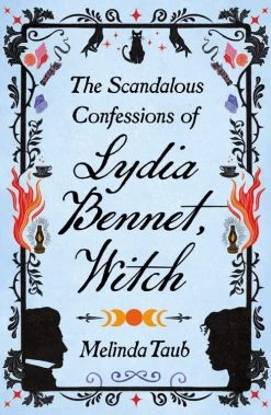 The Scandalous Confessions Of Lydia Bennet, Witch (Hardcover)