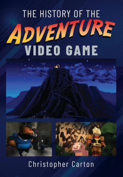 The History Of The Adventure Video Game (Hardcover)