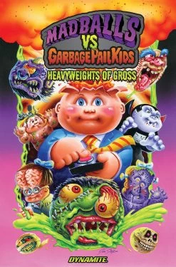 Madballs Vs. Garbage Pail Kids: Heavyweights Of Gross (Signed & Remarked Edition Hardcover)