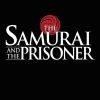 The Samurai & The Prisoner