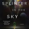 The Splinter In The Sky (Hardcover)