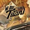 We Ride Titans: Volume 1