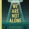 We Are Not Alone: The Extraordinary History Of UFOs & Aliens Invading Our Hopes, Fears & Fantasies (Horror)