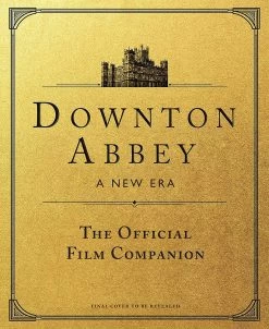 Downton Abbey: A New Era: The Official Film Companion (Hardcover)