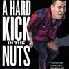 A Hard Kick In The Nuts: What I've Learned From A Lifetime Of Terrible Decisions (Hardcover)