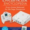 The Dreamcast Encyclopedia: Every Game Released For The Sega Dreamcast (Hardcover)