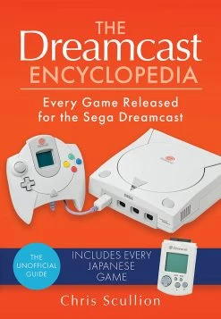 The Dreamcast Encyclopedia: Every Game Released For The Sega Dreamcast (Hardcover)