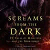 Screams From The Dark: 29 Tales Of Monsters & The Monstrous (Hardcover)