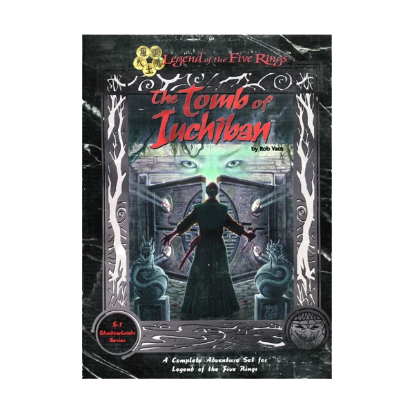 Legend Of The Five Rings: The Tomb Of Iuchiban: Adventures In Rokugan 1 Legend Of The Five Rings: The Tomb Of Iuchiban: Adventures In Rokugan