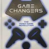 Game Changers: The Video Game Revolution (Hardcover)