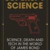 Superspy Science: Science, Death & Tech In The World Of James Bond (Hardcover)