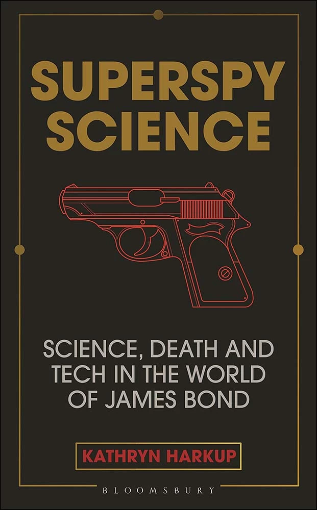 Superspy Science: Science, Death & Tech In The World Of James Bond (Hardcover) 1 Superspy Science: Science, Death & Tech In The World Of James Bond (Hardcover)