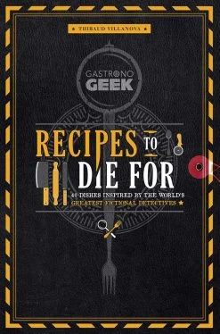 Gastronogeek: Recipes To Die For (Hardcover)